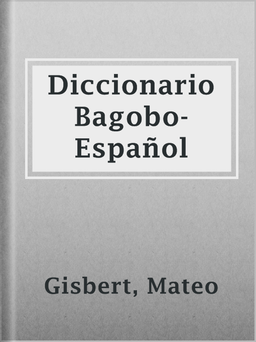 Title details for Diccionario Bagobo-Español by Mateo Gisbert - Available